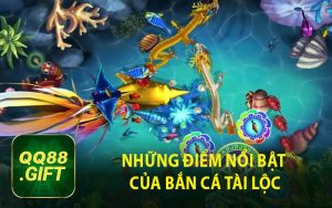 Những Điểm Nổi Bật Của Bắn Cá Tài Lộc