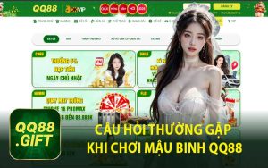 Câu Hỏi Thường Gặp Khi Chơi Mậu Binh QQ88