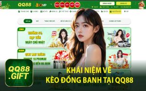 Khái Niệm Về Kèo Đồng Banh Tại QQ88