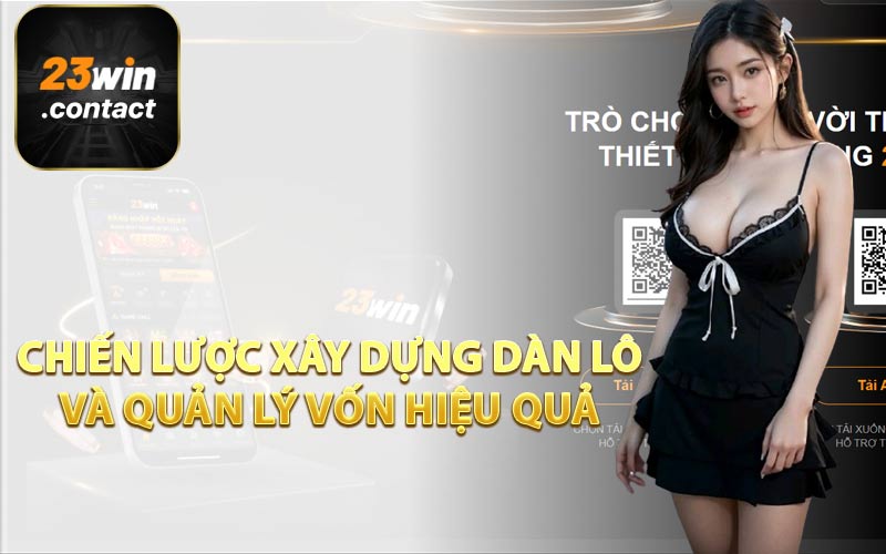Chiến lược xây dựng dàn lô và quản lý vốn hiệu quả 